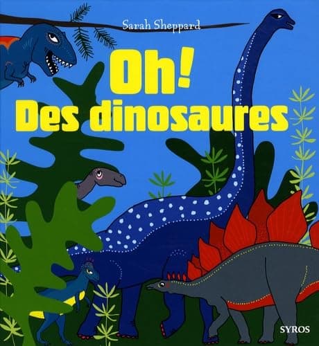 Oh ! les dinosaures